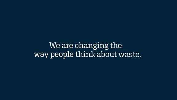Title screen with words "We are changing the way people think about waste."